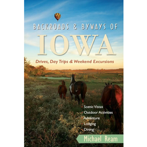 Backroads & Byways of Iowa: Drives, Day Trips and Weekend Excursions