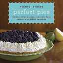 Perfect Pies: The Best Sweet and Savory Recipes from America's Pie-Baking Champion: A Cookbook