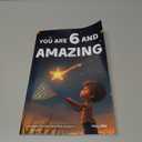 You Are 6 And Amazing! Inspiring Stories For 6 Year Old Boys: 15 Motivating Tales About Courage, Confidence, Friendships and Imagination (You Are Amazing!)