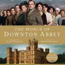 The World of Downton Abbey [Hardcover]