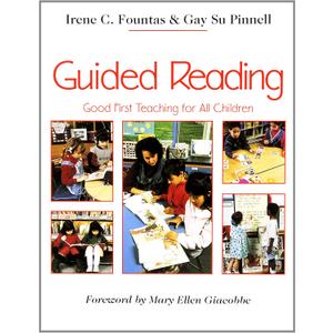 Guided Reading: Good First Teaching for All Children (F&P Professional Books and Multimedia)