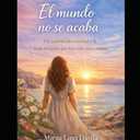 El Mundo no se Acaba: Un camino de sanidad y fe para mujeres que han sido traicionadas (Spanish Edition)