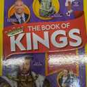 The Book of Kings: Magnificent Monarchs, Notorious Nobles, and Distinguished Dudes Who Ruled the World (NGK Book of)