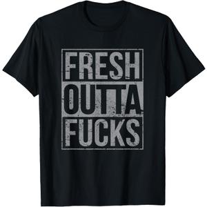 Fresh Outta Fucks Funny Sarcasm T-Shirt XXL