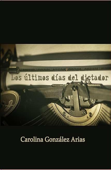 Los últimos días del dictador (Spanish Edition)