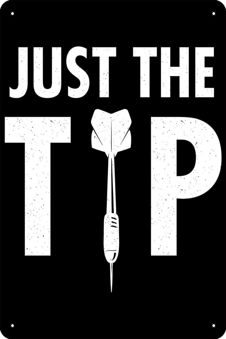 Metal Sign Vintage Look Just the tip Funny darts Sport Funny Wall Decor for Kitchen Bar Coffee Restaurant Home Bedroom Garage Bathroom 8x12inch