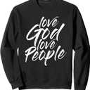 Love God Love People Funny Christian Gift For Men Women Kids Sweatshirt, XL, Black