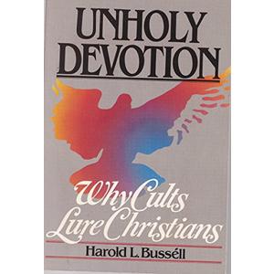 Unholy Devotion: Why Cults Lure Christians