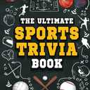 The Ultimate Sports Trivia Book: A Collection of Fascinating Stories, Amazing Trivia Quizzes and Fun Facts for Sports Lovers! Paperback Book