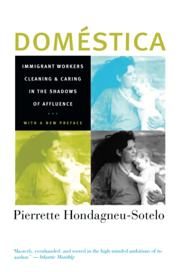 Domestica: Immigrant Workers Cleaning and Caring in the Shadows of Affluence 