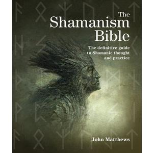 The Shamanism Bible: The Definitive Guide to Shamanic Thought and Practice (Subject Bible) - Paperback