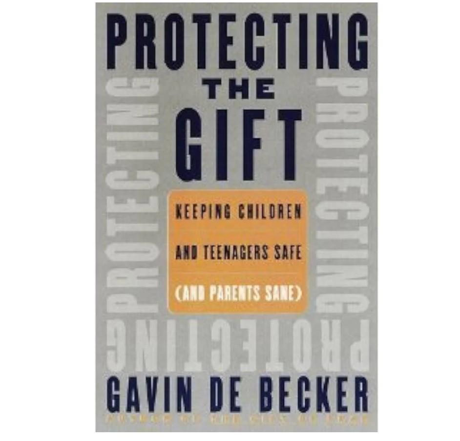 Protecting the Gift: Keeping Children and Teenagers Safe (And Parents Sane) (Hardcover)