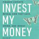 How I Invest My Money: Finance experts reveal how they save, spend, and invest