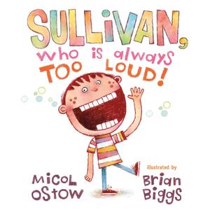 Sullivan, Who Is Always Too Loud