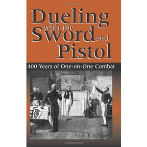 Dueling With the Sword and Pistol: 400 Years of One-on-one Combat