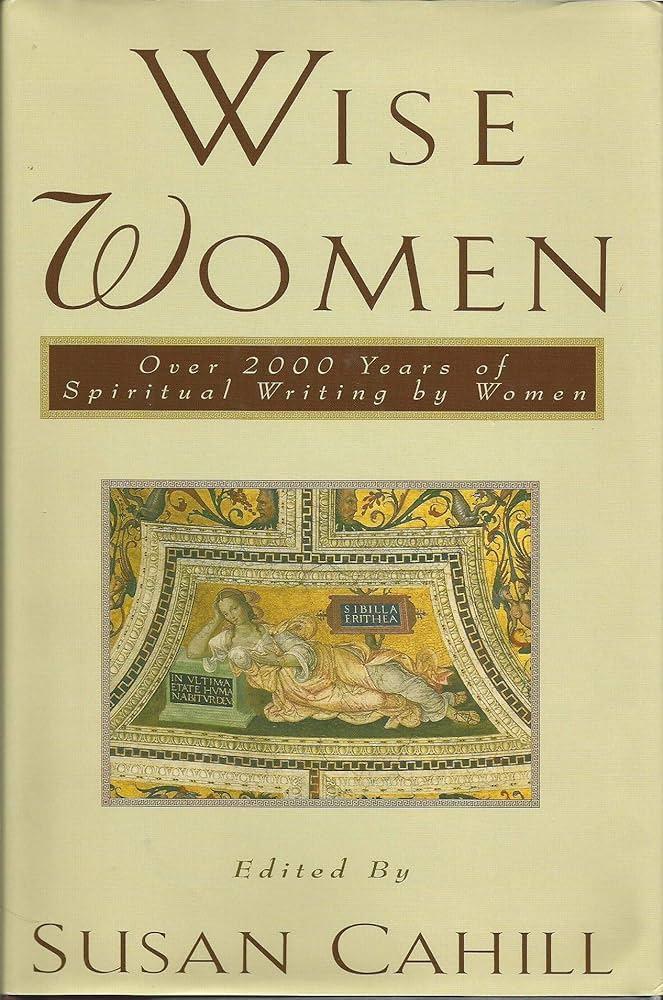 Wise Women: Over Two Thousand Years of Spiritual Writing by Women (Book)