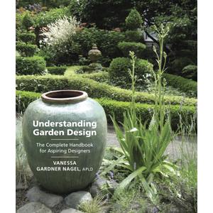 Understanding Garden Design: The Complete Handbook for Aspiring Designers