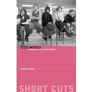 Teen Movies: American Youth on Screen (Short Cuts) Teen Movies: American Youth on Screen (Short Cuts)