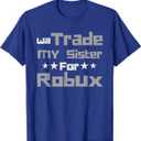 Will Trade My Sister for Robux Funny Gaming Kids T-Shirt, XS