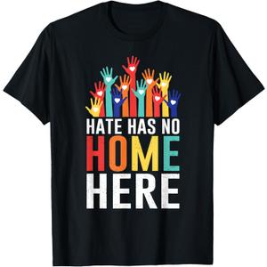 Hate Has No Home Here Equality LGBT Immigrant Anti-Racist T-Shirt S