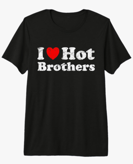 I Love Hot Brothers T-Shirt, Size M