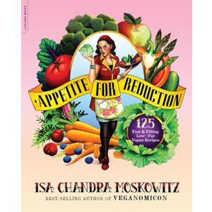 Appetite for Reduction: 125 Fast and Filling Low-Fat Vegan Recipes