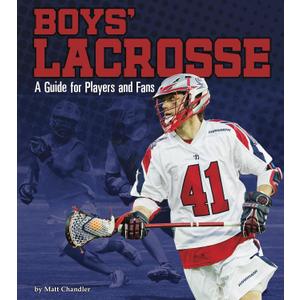 Boys' Lacrosse: A Guide for Players and Fans (Sports Zone)