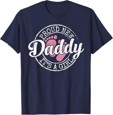 Proud New Daddy It's A Girl Dad to Be Gifts 1st Time Father T-Shirt, Navy Blue, M