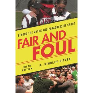 Fair and Foul: Beyond the Myths and Paradoxes of Sport