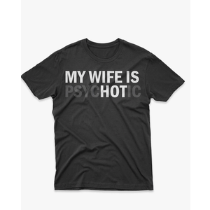 My Wife is Psychotic Funny T-Shirt for Mens Womens Funny Tshirt Tee Size L