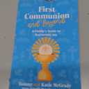 First Communion and Beyond: A Family's Guide to Eucharistic Joy