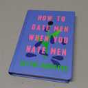 How to Date Men When You Hate Men Hardcover