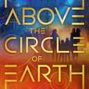 Above the Circle of Earth