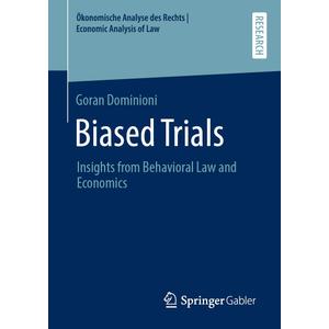 Biased Trials: Insights from Behavioral Law and Economics (konomische Analyse des Rechts | Economic Analysis of Law)