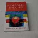 The Symbolic Species: The Co-evolution of Language and the Brain by Terrence W. Deacon (Author) - Paperback