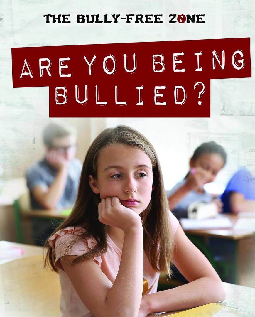 Are You Being Bullied? (Bully-free Zone)