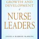 The Growth and Development of Nurse Leaders