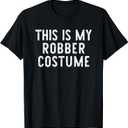 This Is My Robber Costume Halloween Funny Simple Kids Adult T-Shirt, Large