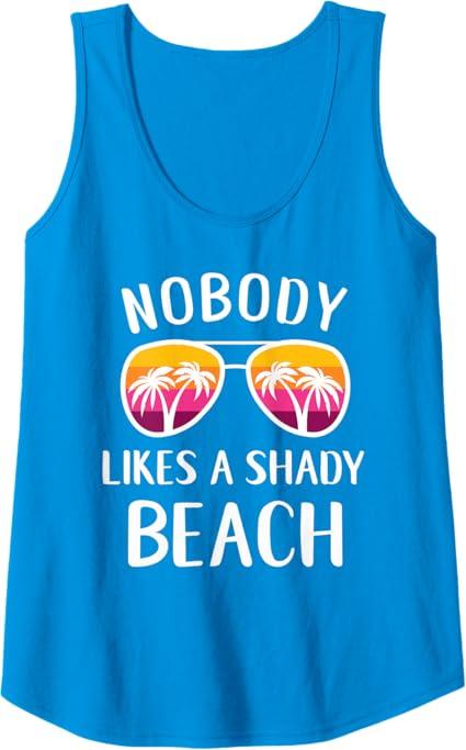 Womens Nobody Likes a Shady Beach Sunglasses Funny Beach Vacation Tank Top Medium