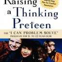 Raising a Thinking Preteen: The "I Can Problem Solve" Program for 8- to 12- Year-Olds, Paperback