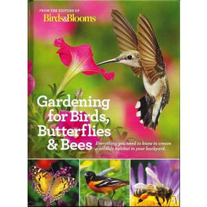 Gardening for Birds Butterflies and Bees: Everything you need to Know to Create a Wildlife Habitat