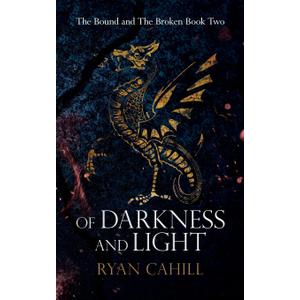 Of Darkness and Light: An Epic Fantasy Adventure (The Bound and the Broken)