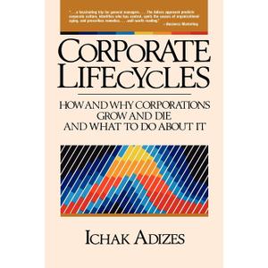 Corporate Lifecycles: How and Why Corporations Grow and Die and What to Do About It, Book