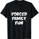 Forced Family Fun Shirt, Funny Family Mandatory T-Shirt M