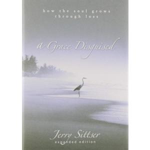 A Grace Disguised: How the Soul Grows through Loss