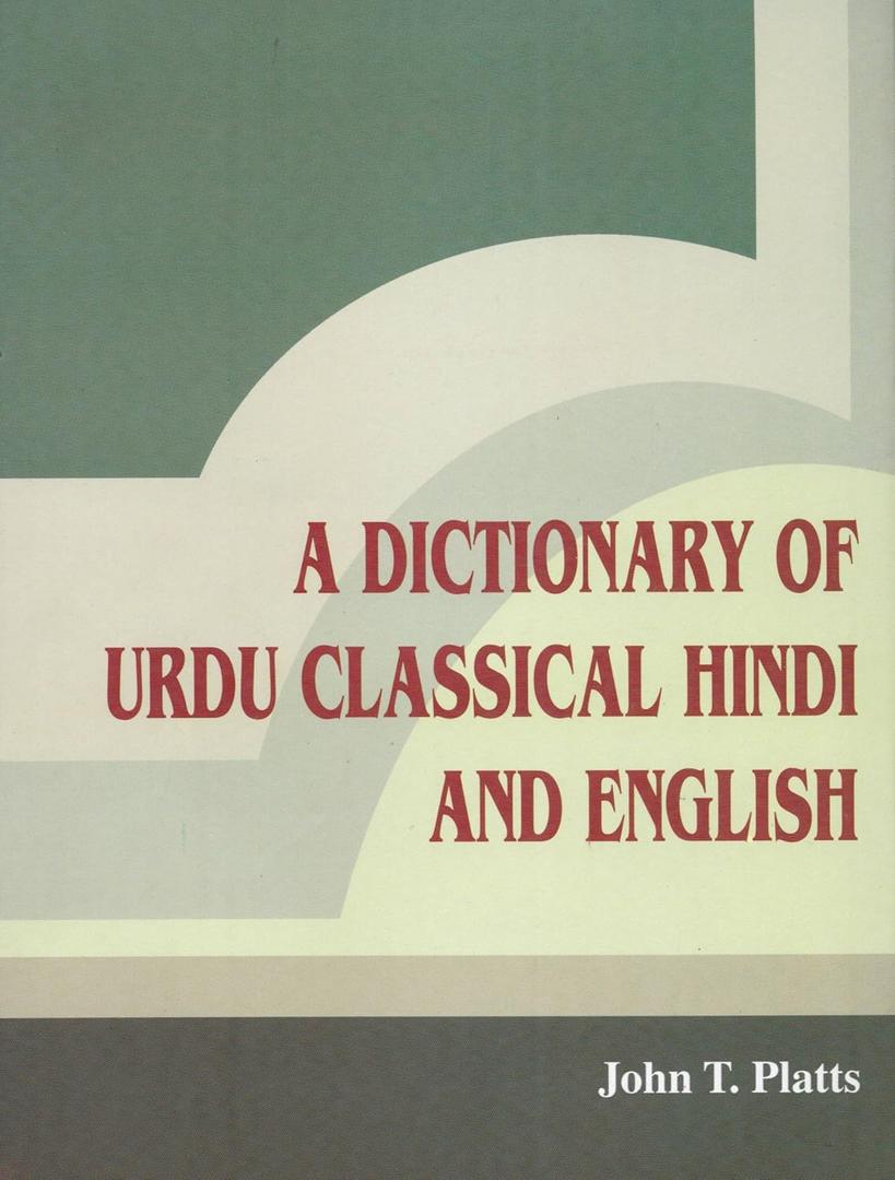 A Dictionary of Urdu Classical Hindi and English by John T. Platts (Author)