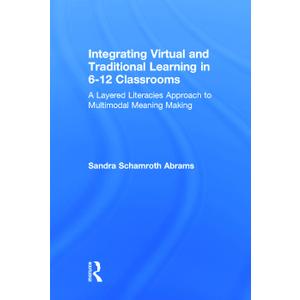 Integrating Virtual and Traditional Learning in 6-12 Classrooms: A Layered Literacies Approach to Multimodal Meaning Making