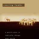Roaring Lambs: A Gentle Plan to Radically Change Your World