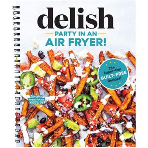 Party in an Air Fryer: 75+ Air Fryer Recipes from the Editors at Delish