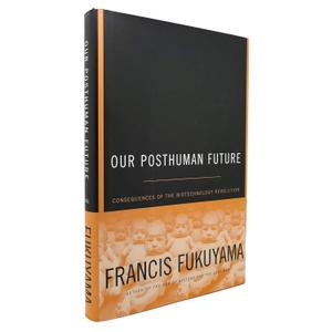 Our Posthuman Future: Consequences of the Biotechnology Revolution